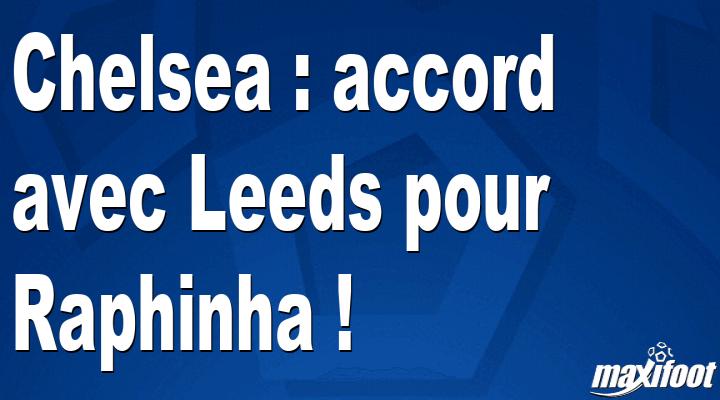 Mercato Leeds : accord avec Chelsea pour Raphinha !